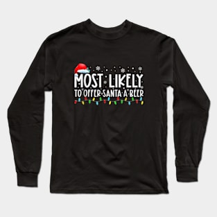 Most Likely To Offer Santa A Beer, Christmas Family Long Sleeve T-Shirt